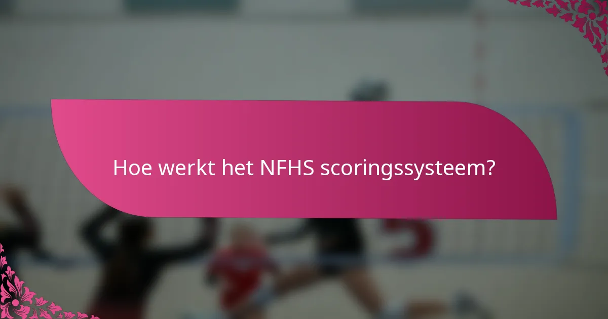Hoe werkt het NFHS scoringssysteem?