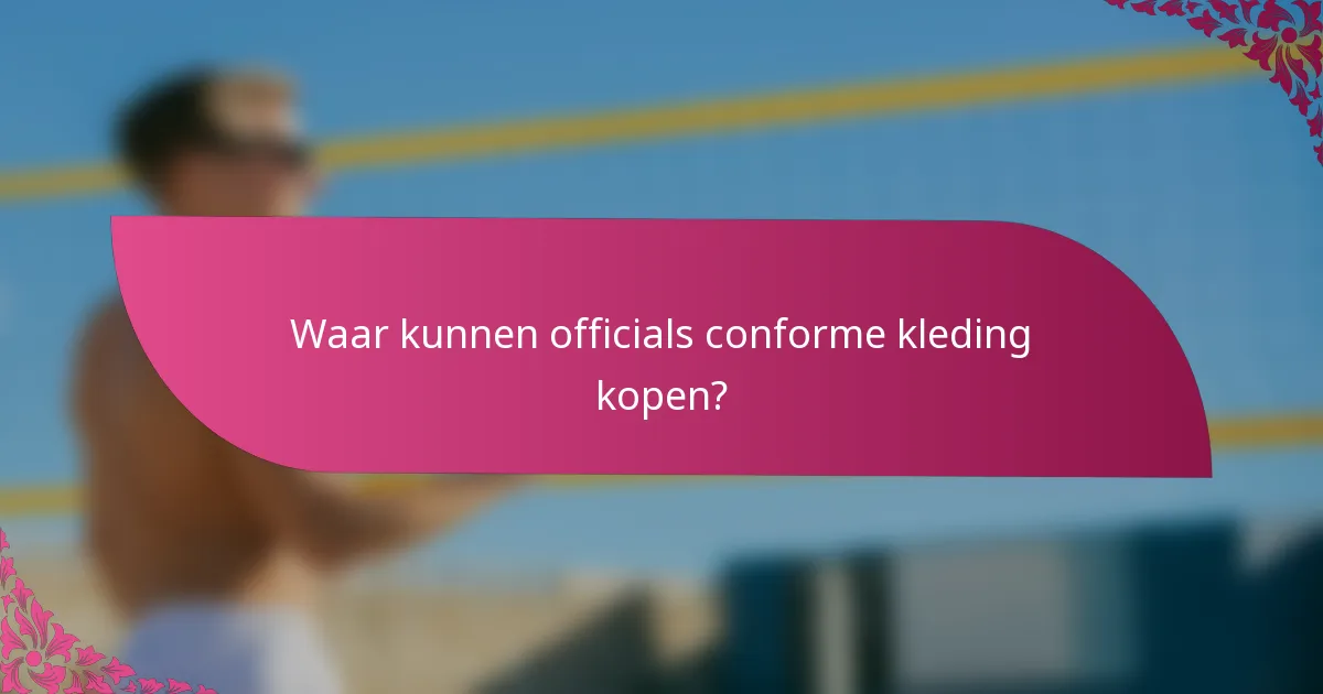 Waar kunnen officials conforme kleding kopen?